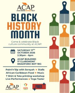 ACAP Black History Month Celebration poster: Saturday 17th October 2026, 2.30pm–6pm, ACAP Building, 17 Claremont, Bradford BD7 1BG. Free entry.