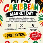 Afro Caribbean Market Day flyer: Saturday 31 October 2026, 2pm to 8pm, Darley Street, Bradford BD1 3AW. Free entry, raffles available.
